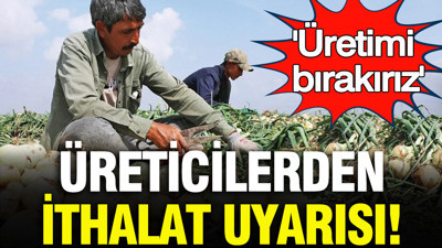 Soğan üreticilerinden ithalat uyarısı: Soğan ithal edilirse üretimi bırakırız