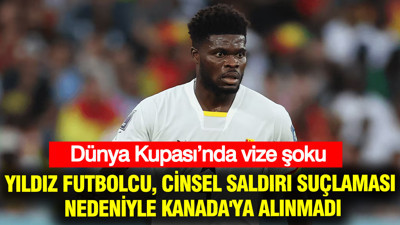 Dünya Kupası’nda vize şoku: Yıldız futbolcu, cinsel saldırı suçlaması nedeniyle Kanada'ya alınmadı