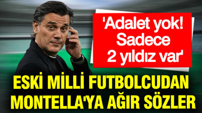 Eski milli futbolcudan Montella'ya ağır sözler: Adalet yok, sadece 2 yıldız var