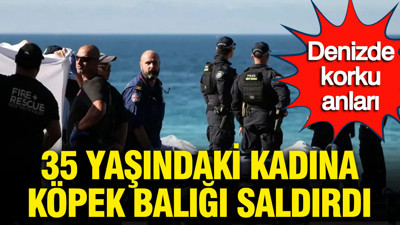 Denizde korku anları: 35 yaşındaki kadına köpek balığı saldırdı