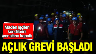 Maden işçileri kendilerini yer altına kapattı: Açlık grevi başladı