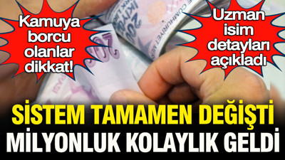 Borcu olanlar dikkat: Sistem tamamen değişti, milyonluk kolaylık geldi