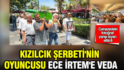 Kızılcık Şerbeti'nin oyuncusu Ece İrtem'e veda: Cenazedeki fotoğraf yarışı isyan ettirdi