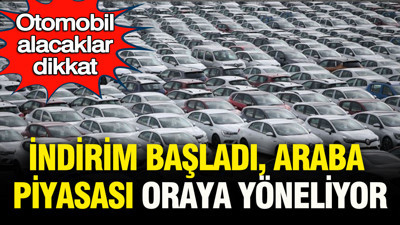 Otomobil alacaklar dikkat: İndirim başladı… Araba piyasası oraya yöneliyor