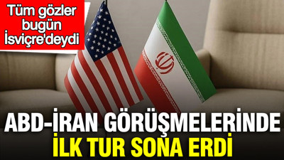 ABD ile İran arasındaki ilk müzakere turu sona erdi