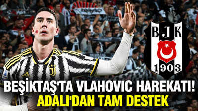 Beşiktaş'ta Dusan Vlahovic harekatı: Serdal Adalı'dan tam destek