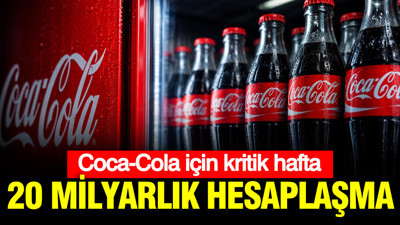 Coca-Cola için kritik hafta: 20 milyar dolarlık hesaplaşma