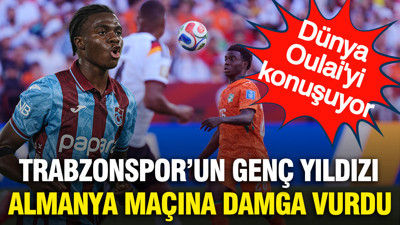 Dünya Oulai'yi konuşuyor: Trabzonsporlu yıldız Almanya maçına damga vurdu