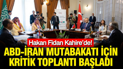 Hakan Fidan Kahire’de: ABD-İran mutabakatı için kritik toplantı başladı