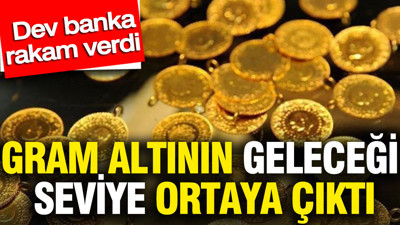 Gram altının geleceği seviye ortaya çıktı: Dev banka rakam verdi