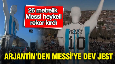 Arjantin’den Messi’ye dev jest: 26 metrelik Messi heykeli rekor kırdı