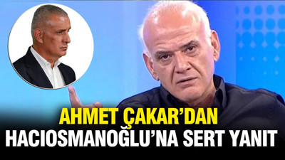 Ahmet Çakar'dan Hacıosmanoğlu'na sert yanıt: "Onun bunun çocukları" polemiğinde yeni perde