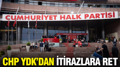 CHP YDK'dan itirazlara ret