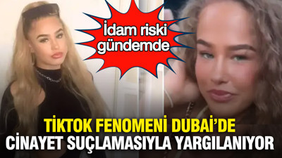 TikTok fenomeni Dubai’de cinayet suçlamasıyla yargılanıyor: İdam riski gündemde