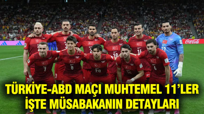 Türkiye-ABD maçı muhtemel 11 ve müsabakanın detayları (Dünya Kupası son maç)