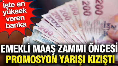 Emekli maaş zammı öncesi promosyon yarışı kızıştı: İşte en yüksek veren banka