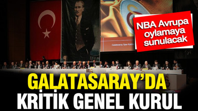 Galatasaray'da kritik genel kurul: NBA Avrupa yolunda kritik eşik