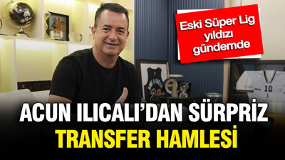 Acun Ilıcalı'dan sürpriz transfer hamlesi: Eski Süper Lig yıldızı gündemde