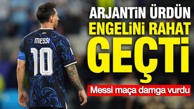 Arjantin Ürdün engelini rahat geçti: Messi maça damga vurdu