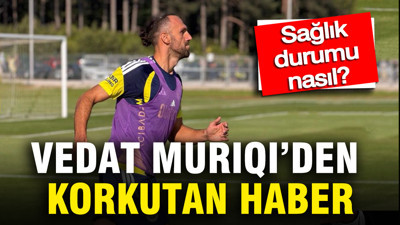 Vedat Muriqi'den korkutan haber