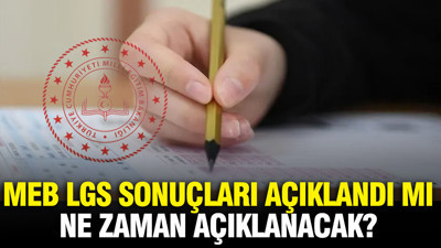 MEB LGS sonuçları açıklandı mı, ne zaman açıklanacak?