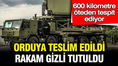 600 kilometre öteden tespit ediyor: Orduya teslim edildi, rakam gizli tutuldu