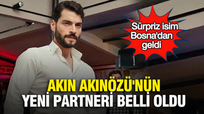 Akın Akınözü'nün yeni partneri belli oldu: Sürpriz isim Bosna'dan geldi