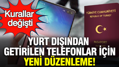 Yurt dışından getirilen telefonlar için IMEI düzenlemesi: Kurallar değişti
