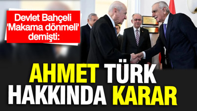 Devlet Bahçeli 'Makama dönmeli' demişti: Ahmet Türk hakkında karar