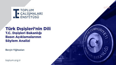 Toplum Çalışmaları Enstitüsü’nden “Türk Dışişleri’nin Dili” raporu