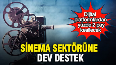 Sinema sektörüne dev destek: Dijital platformlardan yüzde 2 pay kesilecek