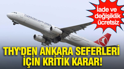 THY'den Ankara seferleri için kritik karar: İade ve değişiklik ücretsiz