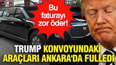 Trump konvoyundaki araçları Ankara'da fulledi: Bu faturayı zor öder...