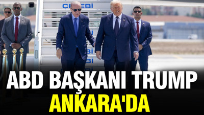 ABD Başkanı Trump, Ankara'da