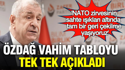 Ümit Özdağ vahim tabloyu tek tek açıkladı: 'NATO zirvesinde tam bir geri çekilme yaşıyoruz'