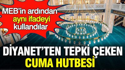 MEB’in ardından aynı ifadeyi Diyanet de kullandı: Tepki çeken Cuma hutbesi