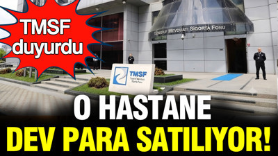 TMSF duyurdu: Yenidoğan Çetesi'nin hastanesi dev paraya satılıyor