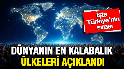 Dünyanın en kalabalık ülkeleri açıklandı: İşte Türkiye’nin sırası