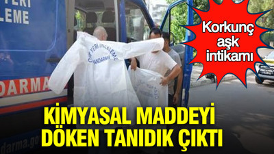 Korkunç aşk intikamı: Kimyasal maddeyi döken tanıdık çıktı
