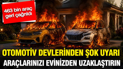 Otomotiv devlerinden şok uyarı: Araçlarınızı hemen evinizden uzaklaştırın