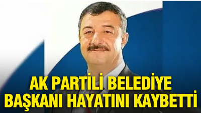 AK Partili belediye başkanı hayatını kaybetti