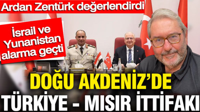Doğu Akdeniz’de Türkiye- Mısır ittifakı: İsrail ve Yunanistan alarma geçti