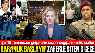 Karanlık başlayıp zaferle biten o gece: İşte 15 Temmuz darbe girişiminin seyrini değiştiren kritik saatler