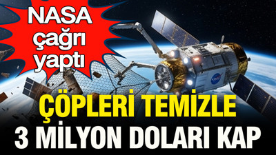 NASA çağrı yaptı: Çöpü temizle, 3 milyon doları kap