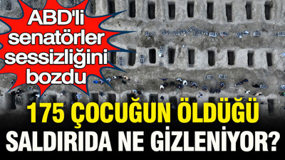 75 çocuğun can verdiği saldırıda ne gizleniyor: ABD’li senatörler sessizliği bozdu