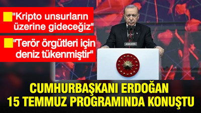 Cumhurbaşkanı Erdoğan 15 Temmuz programında konuştu