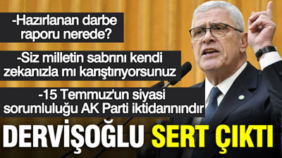 İYİ Parti lideri Dervişoğlu: 15 Temmuz'un siyasi sorumluluğu AK Parti iktidarınındır