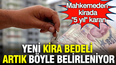 Mahkemeden kirada "5 yıl" kararı: Yeni kira bedeli artık böyle belirleniyor