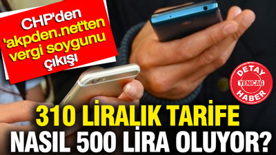 CHP'den “akpden.net'ten vergi soygunu çıkışı: 310 liralık tarife nasıl 500 lira oluyor?