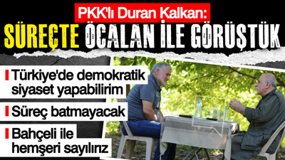 PKK'lı Duran Kalkan: Süreçte Öcalan ile görüştük